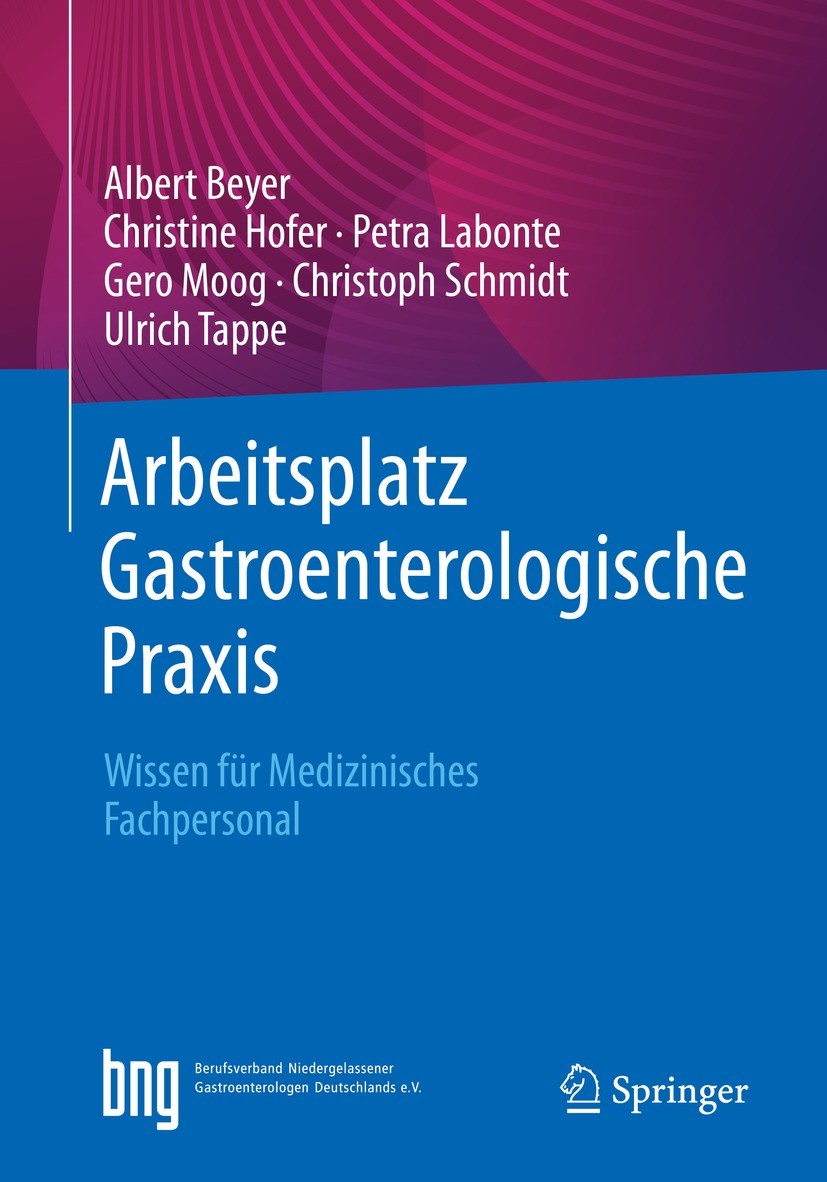 Titlebook: Arbeitsplatz Gastroenterologische Praxis; Wissen für Medizinis Albert Beyer,Christine Hofer,Ulrich Tappe Book 2022 Der/die Herausgeber bzw. Titlebook: Arbeitsplatz Gastroenterologische Praxis; Wissen für Medizinis Albert Beyer,Christine Hofer,Ulrich Tappe Book 2022 Der/die Herausgeber bzw.