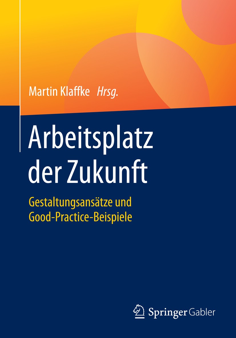 Titlebook: Arbeitsplatz der Zukunft; Gestaltungsansätze u Martin Klaffke Book 2016 Springer Fachmedien Wiesbaden 2016 Arbeitgeberattraktivität.Büro.Bü Titlebook: Arbeitsplatz der Zukunft; Gestaltungsansätze u Martin Klaffke Book 2016 Springer Fachmedien Wiesbaden 2016 Arbeitgeberattraktivität.Büro.Bü