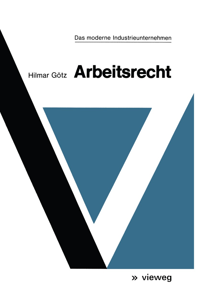 Titlebook: Arbeitsrecht; Hilmar Götz Book 1976 Springer Fachmedien Wiesbaden 1976 Arbeitgeber.Arbeitnehmer.Arbeitnehmerbegriff.Arbeitsgerichtsbarkeit Titlebook: Arbeitsrecht; Hilmar Götz Book 1976 Springer Fachmedien Wiesbaden 1976 Arbeitgeber.Arbeitnehmer.Arbeitnehmerbegriff.Arbeitsgerichtsbarkeit
