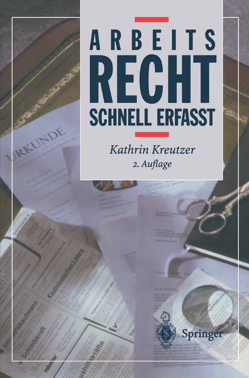 Titlebook: Arbeitsrecht; Schnell erfaßt Kathrin Kreutzer Textbook 19972nd edition Springer-Verlag Berlin Heidelberg 1997 Arbeitsrecht.Arbeitsvertrag.B Titlebook: Arbeitsrecht; Schnell erfaßt Kathrin Kreutzer Textbook 19972nd edition Springer-Verlag Berlin Heidelberg 1997 Arbeitsrecht.Arbeitsvertrag.B