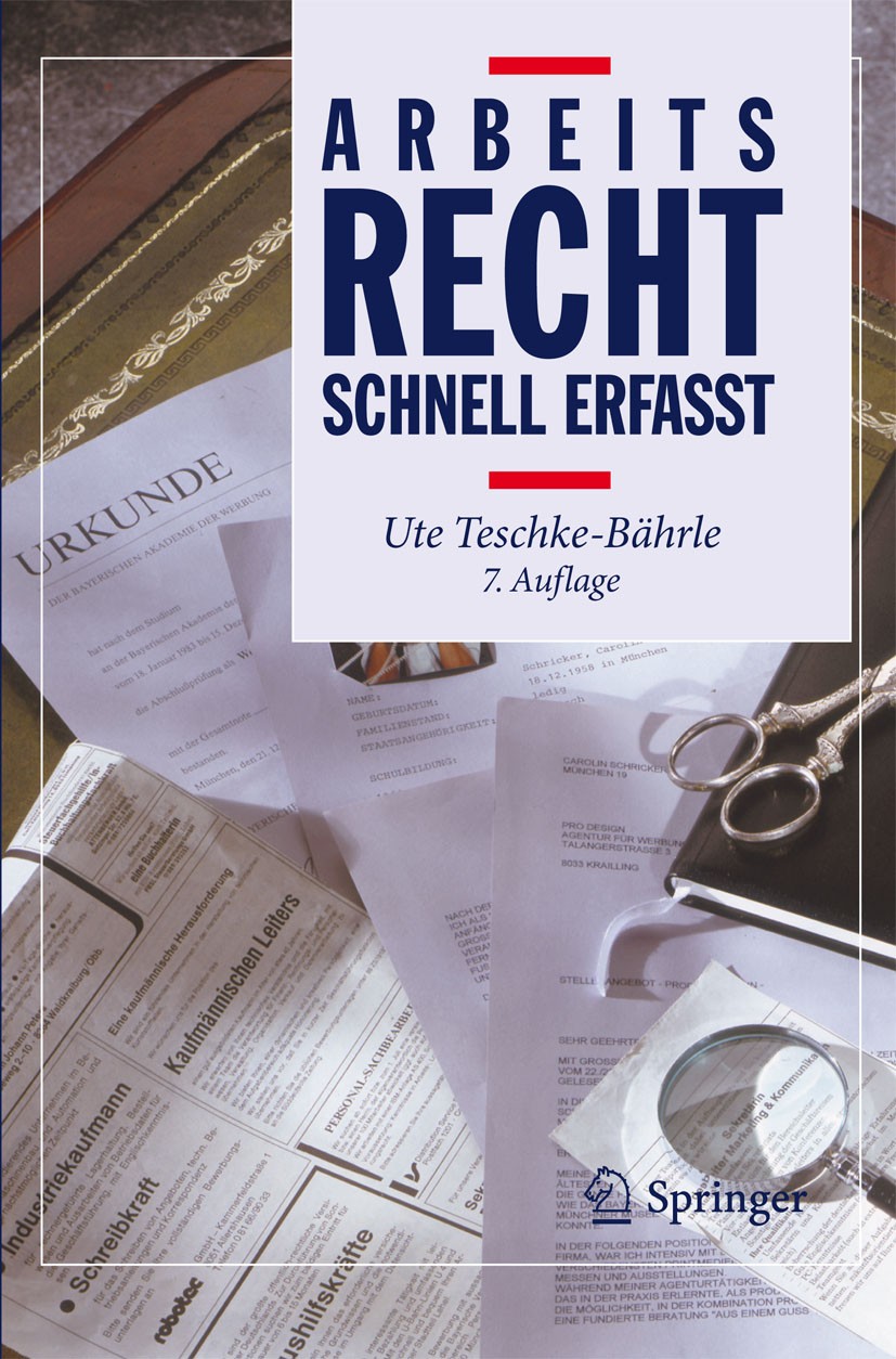Titlebook: Arbeitsrecht - Schnell erfasst; Ute Teschke-Bährle Textbook 20117th edition Springer-Verlag Berlin Heidelberg 2011 Arbeitsrecht.Arbeitsver Titlebook: Arbeitsrecht - Schnell erfasst; Ute Teschke-Bährle Textbook 20117th edition Springer-Verlag Berlin Heidelberg 2011 Arbeitsrecht.Arbeitsver