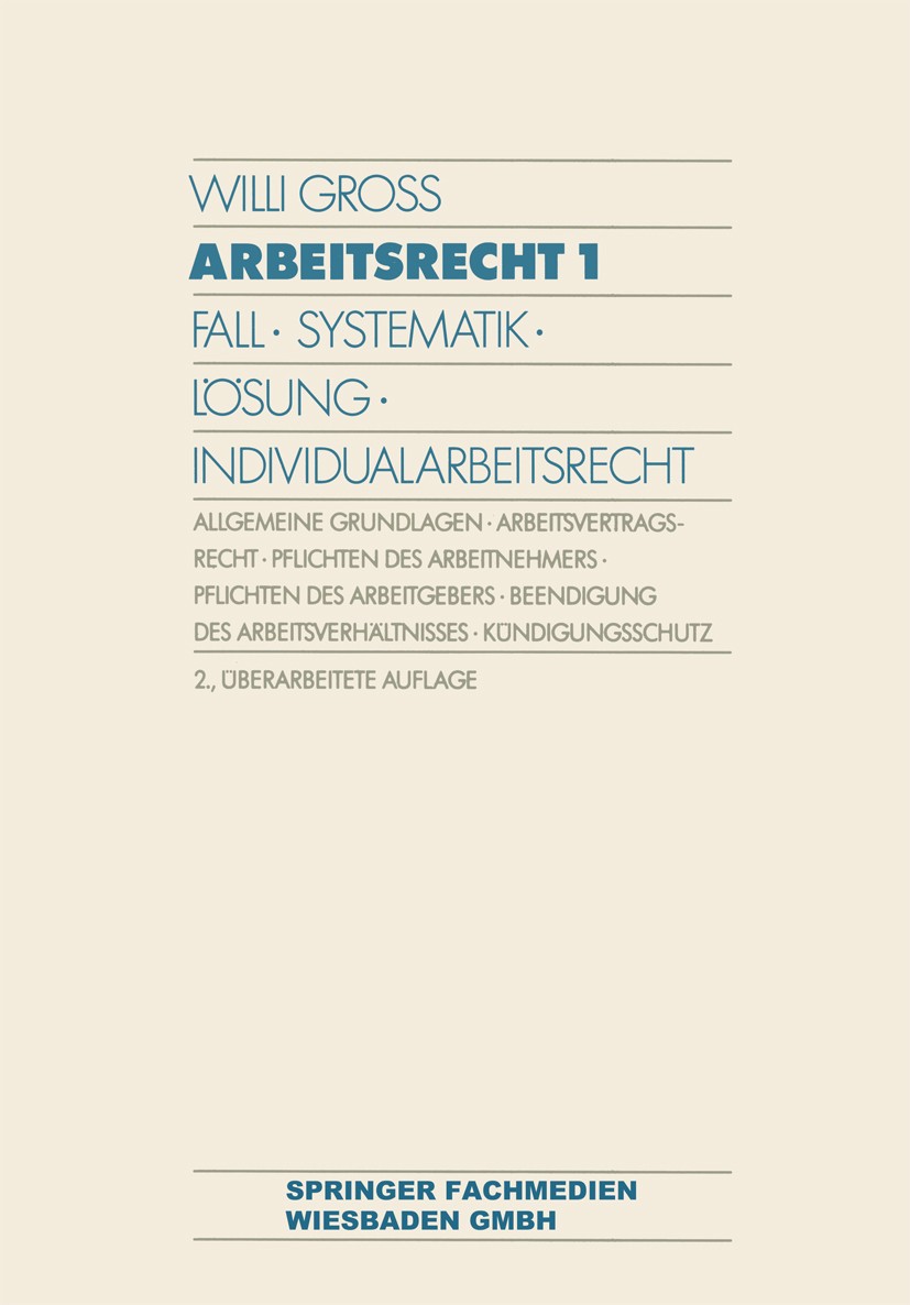 Titlebook: Arbeitsrecht 1; Fall · Systematik · Willi Gross Book 1992Latest edition Springer Fachmedien Wiesbaden 1992 Arbeitgeber.Arbeitnehmer.Arbeit Titlebook: Arbeitsrecht 1; Fall · Systematik · Willi Gross Book 1992Latest edition Springer Fachmedien Wiesbaden 1992 Arbeitgeber.Arbeitnehmer.Arbeit