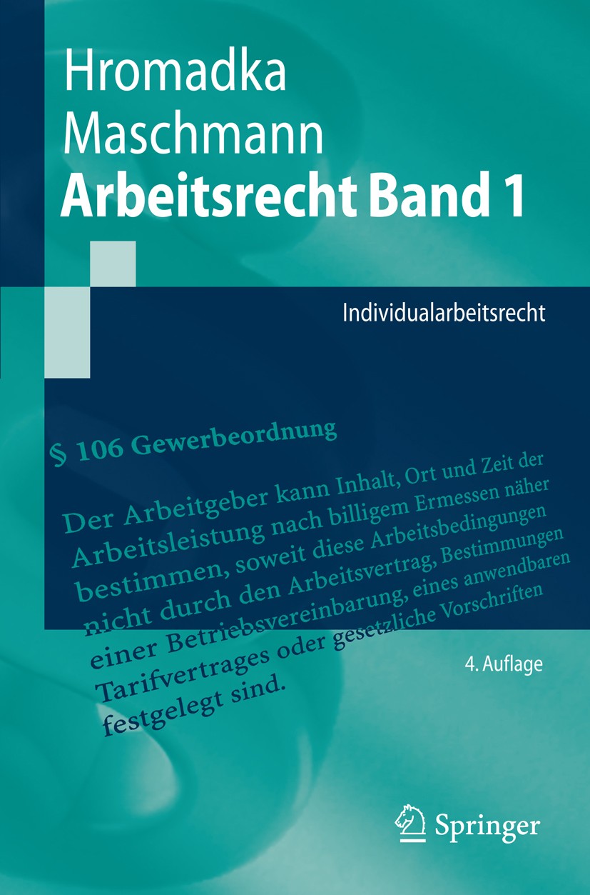 Titlebook: Arbeitsrecht Band 1; Individualarbeitsrec Wolfgang Hromadka,Frank Maschmann Textbook 20084th edition Springer-Verlag Berlin Heidelberg 2008 Titlebook: Arbeitsrecht Band 1; Individualarbeitsrec Wolfgang Hromadka,Frank Maschmann Textbook 20084th edition Springer-Verlag Berlin Heidelberg 2008