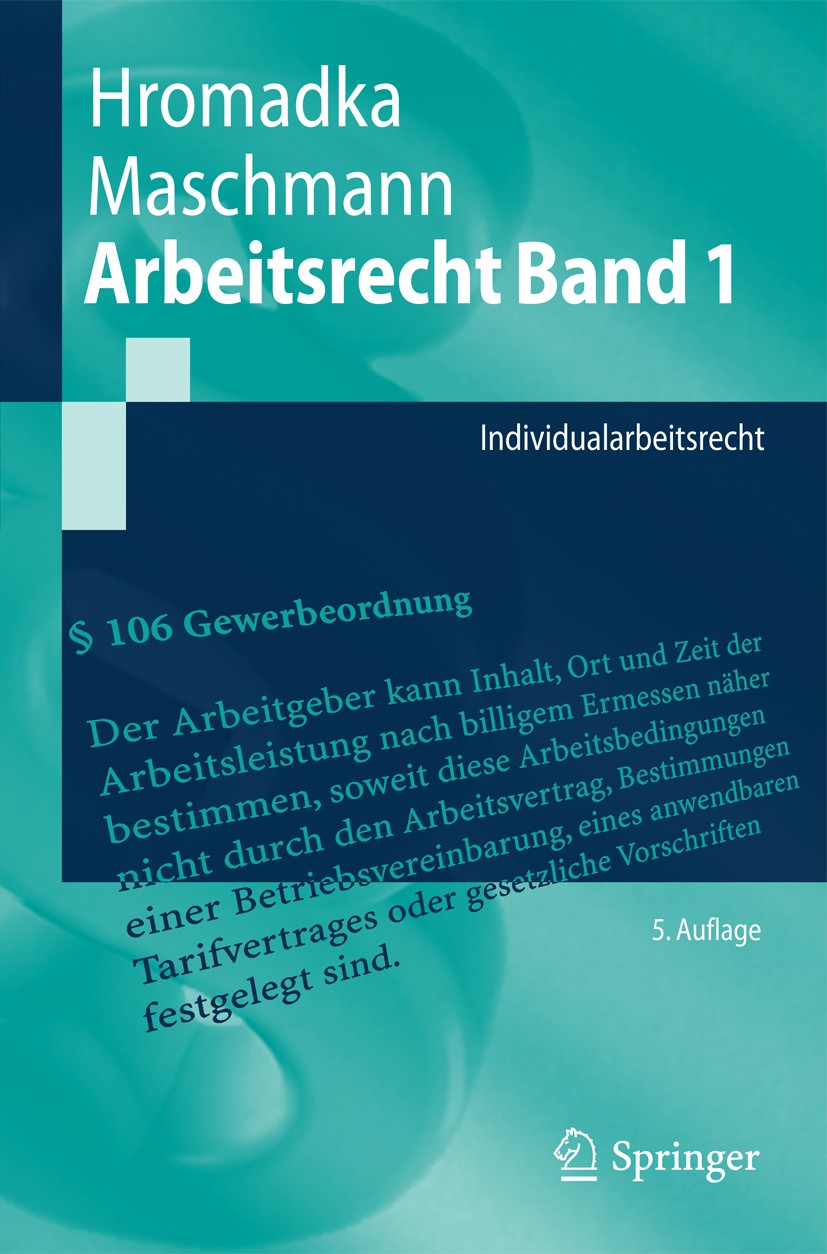 Titlebook: Arbeitsrecht Band 1; Individualarbeitsrec Wolfgang Hromadka,Frank Maschmann Textbook 20125th edition Springer-Verlag Berlin Heidelberg 2012 Titlebook: Arbeitsrecht Band 1; Individualarbeitsrec Wolfgang Hromadka,Frank Maschmann Textbook 20125th edition Springer-Verlag Berlin Heidelberg 2012
