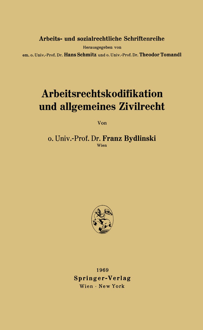 Titlebook: Arbeitsrechtskodifikation und allgemeines Zivilrecht; Franz Bydlinski BookLatest edition Springer-Verlag/Wien 1969 Arbeitsrecht.Zivilrecht Titlebook: Arbeitsrechtskodifikation und allgemeines Zivilrecht; Franz Bydlinski BookLatest edition Springer-Verlag/Wien 1969 Arbeitsrecht.Zivilrecht