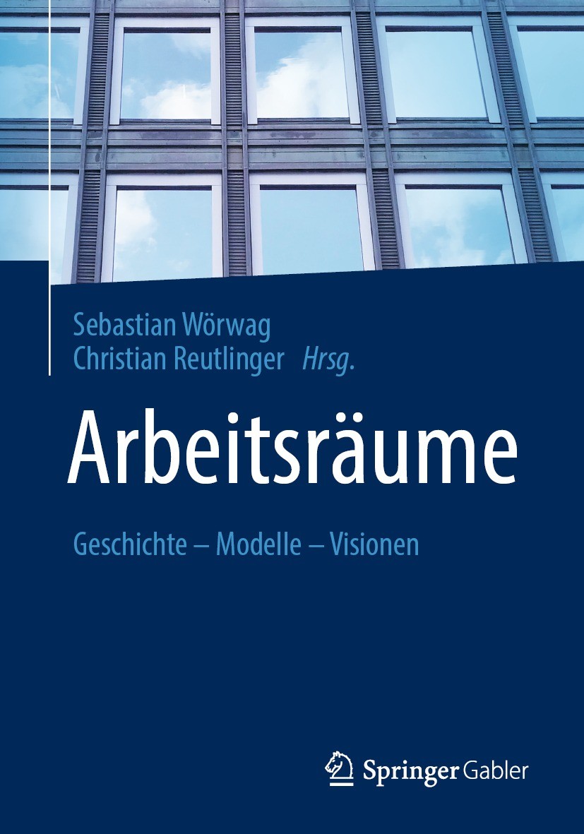Titlebook: Arbeitsräume; Geschichte – Modelle Sebastian Wörwag,Christian Reutlinger Book 2021 Der/die Herausgeber bzw. der/die Autor(en), exklusiv liz Titlebook: Arbeitsräume; Geschichte – Modelle Sebastian Wörwag,Christian Reutlinger Book 2021 Der/die Herausgeber bzw. der/die Autor(en), exklusiv liz