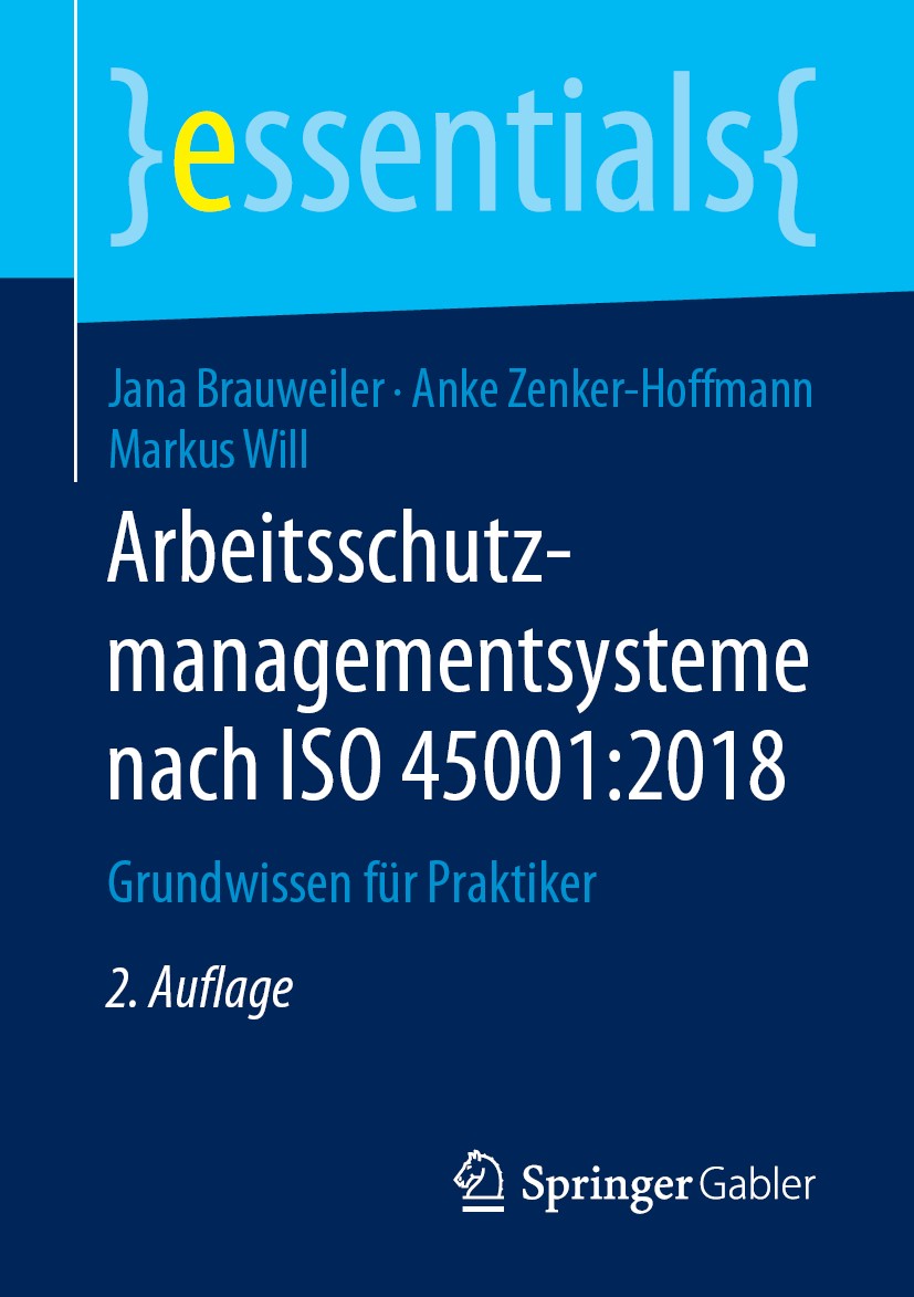 Titlebook: Arbeitsschutzmanagementsysteme nach ISO 45001:2018; Grundwissen für Prak Jana Brauweiler,Anke Zenker-Hoffmann,Markus Will Book 2019Latest e Titlebook: Arbeitsschutzmanagementsysteme nach ISO 45001:2018; Grundwissen für Prak Jana Brauweiler,Anke Zenker-Hoffmann,Markus Will Book 2019Latest e