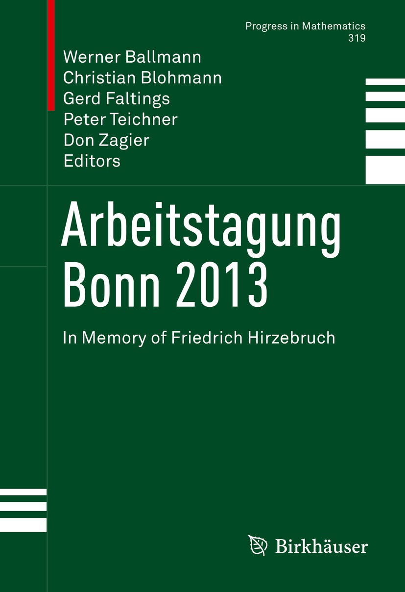 Titlebook: Arbeitstagung Bonn 2013; In Memory of Friedri Werner Ballmann,Christian Blohmann,Don Zagier Book 2016 Springer International Publishing Swi Titlebook: Arbeitstagung Bonn 2013; In Memory of Friedri Werner Ballmann,Christian Blohmann,Don Zagier Book 2016 Springer International Publishing Swi