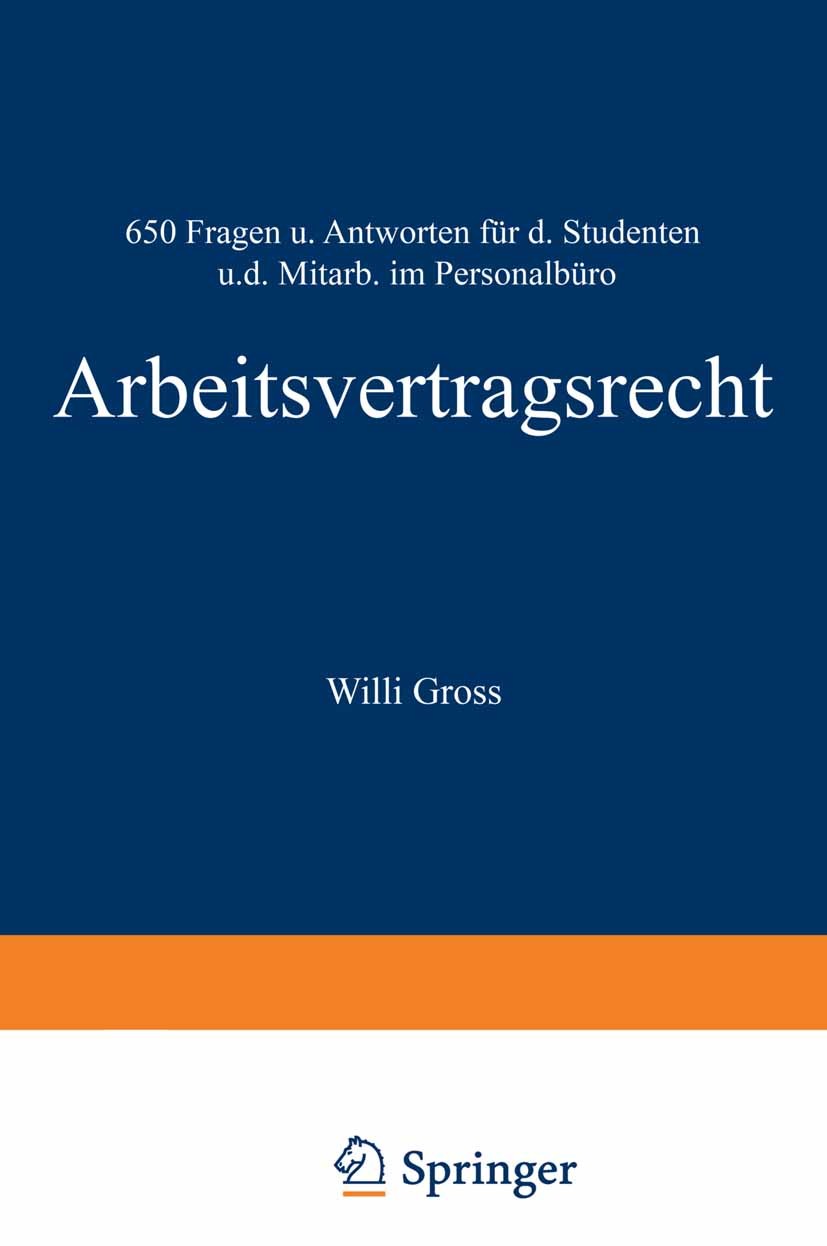 Titlebook: Arbeitsvertragsrecht; 650 Fragen und Antwo Willi Gross Book 1979 Betriebswirtschaftlicher Verlag Dr. Th. Gabler KG, Wiesbaden 1979 Arbeitge Titlebook: Arbeitsvertragsrecht; 650 Fragen und Antwo Willi Gross Book 1979 Betriebswirtschaftlicher Verlag Dr. Th. Gabler KG, Wiesbaden 1979 Arbeitge