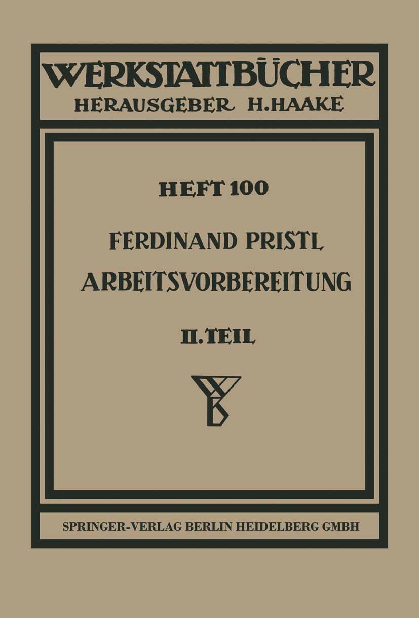 Titlebook: Arbeitsvorbereitung; Teil 2: Der Mensch, Ferdinand Pristl Textbook 19511st edition Springer-Verlag Berlin Heidelberg 1951 Arbeit.Fertigung Titlebook: Arbeitsvorbereitung; Teil 2: Der Mensch, Ferdinand Pristl Textbook 19511st edition Springer-Verlag Berlin Heidelberg 1951 Arbeit.Fertigung