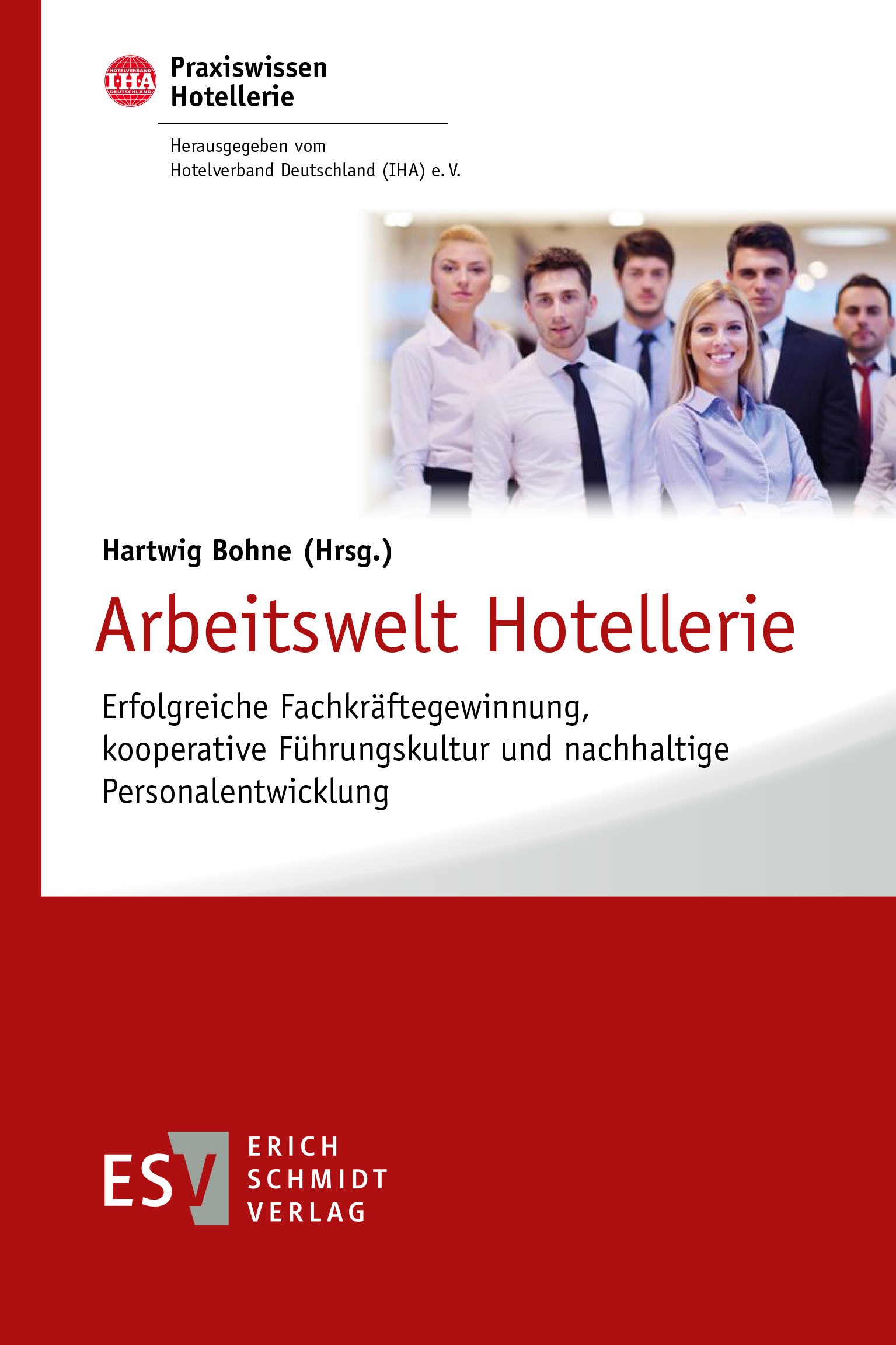 Titlebook: Arbeitswelt Hotellerie; Erfolgreiche Fachkrä Hartwig Bohne Book 2023 Erich Schmidt Verlag GmbH & Co. KG 2023 Hotellerie.Personal.HR.Tourism Titlebook: Arbeitswelt Hotellerie; Erfolgreiche Fachkrä Hartwig Bohne Book 2023 Erich Schmidt Verlag GmbH & Co. KG 2023 Hotellerie.Personal.HR.Tourism