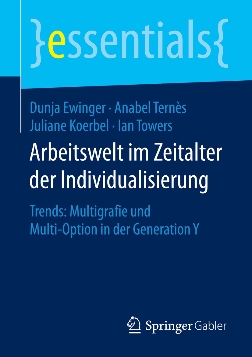 Titlebook: Arbeitswelt im Zeitalter der Individualisierung; Trends: Multigrafie Dunja Ewinger,Anabel Ternès,Ian Towers Book 2016 Springer Fachmedien Titlebook: Arbeitswelt im Zeitalter der Individualisierung; Trends: Multigrafie Dunja Ewinger,Anabel Ternès,Ian Towers Book 2016 Springer Fachmedien