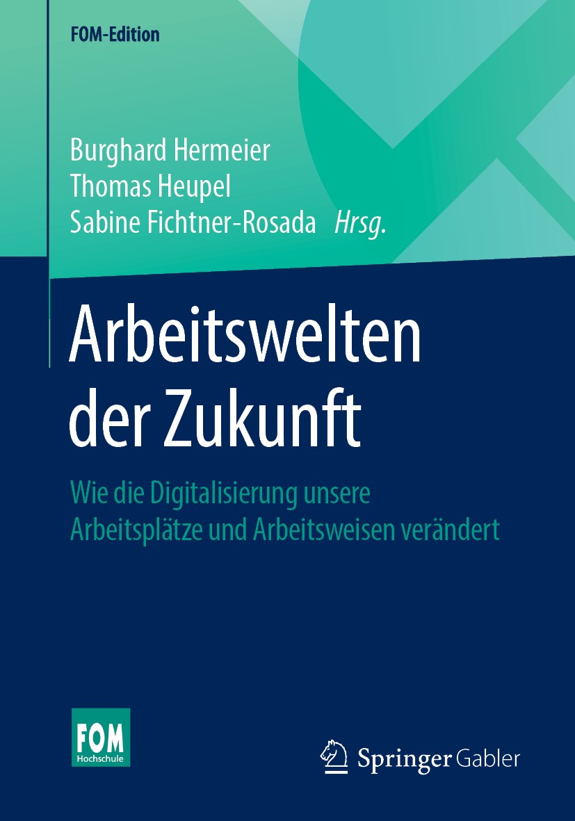 Titlebook: Arbeitswelten der Zukunft; Wie die Digitalisier Burghard Hermeier,Thomas Heupel,Sabine Fichtner-Ro Book 2019 Springer Fachmedien Wiesbaden Titlebook: Arbeitswelten der Zukunft; Wie die Digitalisier Burghard Hermeier,Thomas Heupel,Sabine Fichtner-Ro Book 2019 Springer Fachmedien Wiesbaden