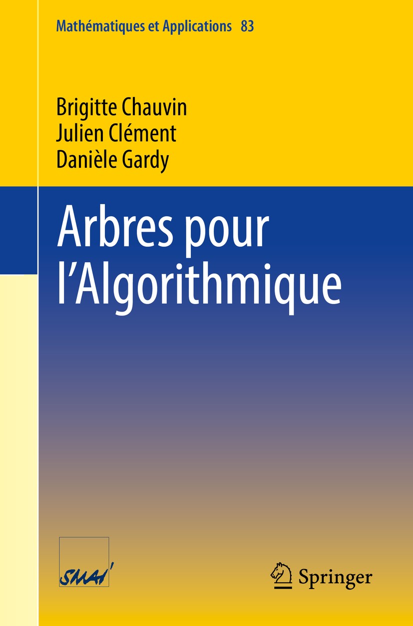 Titlebook: Arbres pour l’Algorithmique; Brigitte Chauvin,Julien Clément,Danièle Gardy Textbook 2018 Springer Nature Switzerland AG 2018 Analyse en mo Titlebook: Arbres pour l’Algorithmique; Brigitte Chauvin,Julien Clément,Danièle Gardy Textbook 2018 Springer Nature Switzerland AG 2018 Analyse en mo