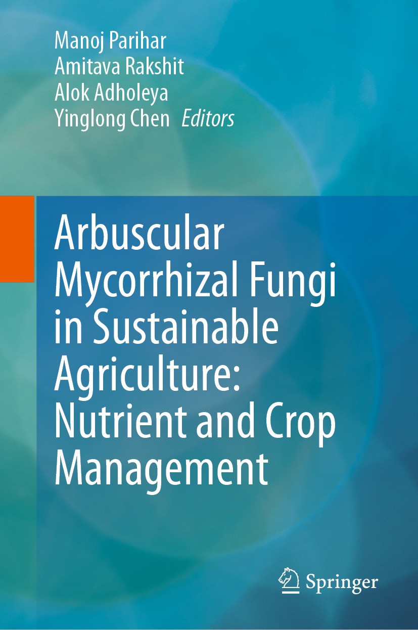 Titlebook: Arbuscular Mycorrhizal Fungi in Sustainable Agriculture: Nutrient and Crop Management; Manoj Parihar,Amitava Rakshit,Yinglong Chen Book 20 Titlebook: Arbuscular Mycorrhizal Fungi in Sustainable Agriculture: Nutrient and Crop Management; Manoj Parihar,Amitava Rakshit,Yinglong Chen Book 20