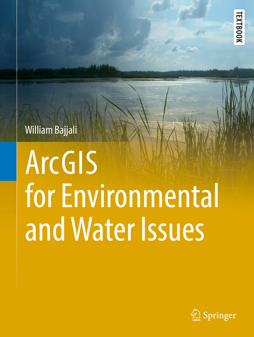Titlebook: ArcGIS for Environmental and Water Issues; William Bajjali Textbook 2018 Springer International Publishing AG, part of Springer Nature 201 Titlebook: ArcGIS for Environmental and Water Issues; William Bajjali Textbook 2018 Springer International Publishing AG, part of Springer Nature 201