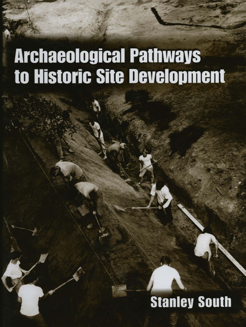 Titlebook: Archaeological Pathways to Historic Site Development; Stanley South Book 2002 Springer Science+Business Media New York 2002 Charles Towne Titlebook: Archaeological Pathways to Historic Site Development; Stanley South Book 2002 Springer Science+Business Media New York 2002 Charles Towne