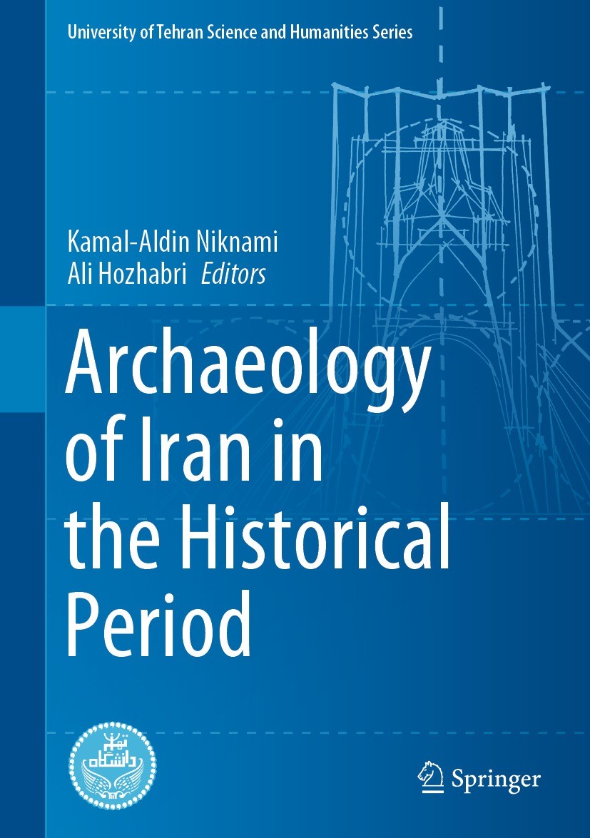 Titlebook: Archaeology of Iran in the Historical Period; Kamal-Aldin Niknami,Ali Hozhabri Book 2020 The Editor(s) (if applicable) and The Author(s), Titlebook: Archaeology of Iran in the Historical Period; Kamal-Aldin Niknami,Ali Hozhabri Book 2020 The Editor(s) (if applicable) and The Author(s),