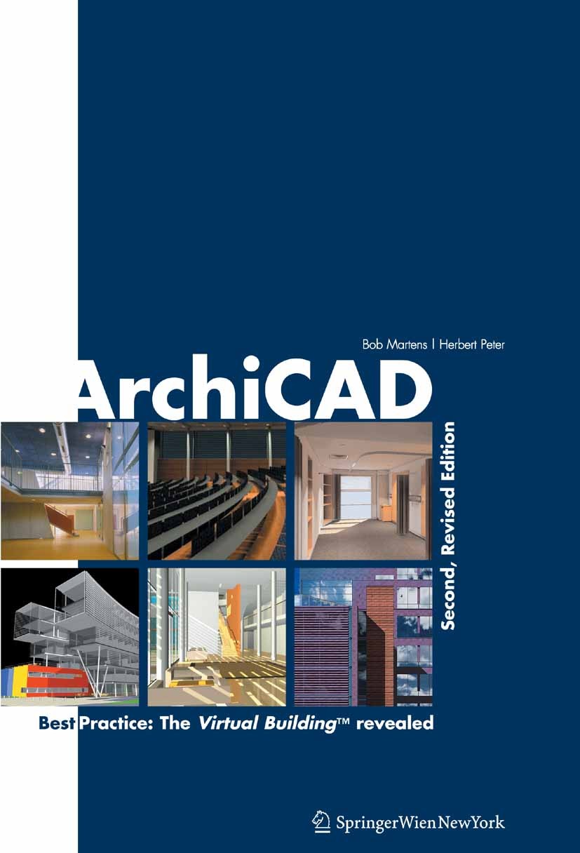 Titlebook: ArchiCAD; Best Practice: The V Bob Martens,Herbert Peter Book 2007Latest edition Springer-Verlag Vienna 2007 CAAD / Handbook.Design Program Titlebook: ArchiCAD; Best Practice: The V Bob Martens,Herbert Peter Book 2007Latest edition Springer-Verlag Vienna 2007 CAAD / Handbook.Design Program