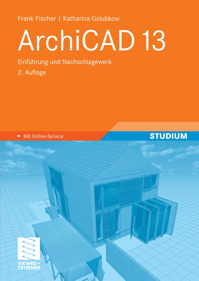 Titlebook: ArchiCAD 13; Einführung und Nachs Frank Fischer,Katharina Golubkow Textbook 20102nd edition Vieweg+Teubner Verlag | Springer Fachmedien Wie Titlebook: ArchiCAD 13; Einführung und Nachs Frank Fischer,Katharina Golubkow Textbook 20102nd edition Vieweg+Teubner Verlag | Springer Fachmedien Wie