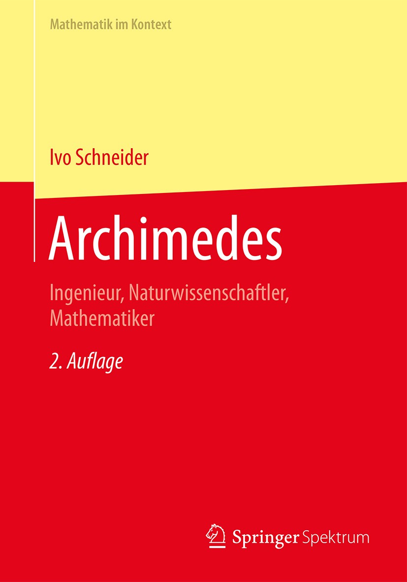 Titlebook: Archimedes; Ingenieur, Naturwiss Ivo Schneider Book 2016Latest edition Springer-Verlag Berlin Heidelberg 2016 Archimedes.Biographie.Instrum Titlebook: Archimedes; Ingenieur, Naturwiss Ivo Schneider Book 2016Latest edition Springer-Verlag Berlin Heidelberg 2016 Archimedes.Biographie.Instrum