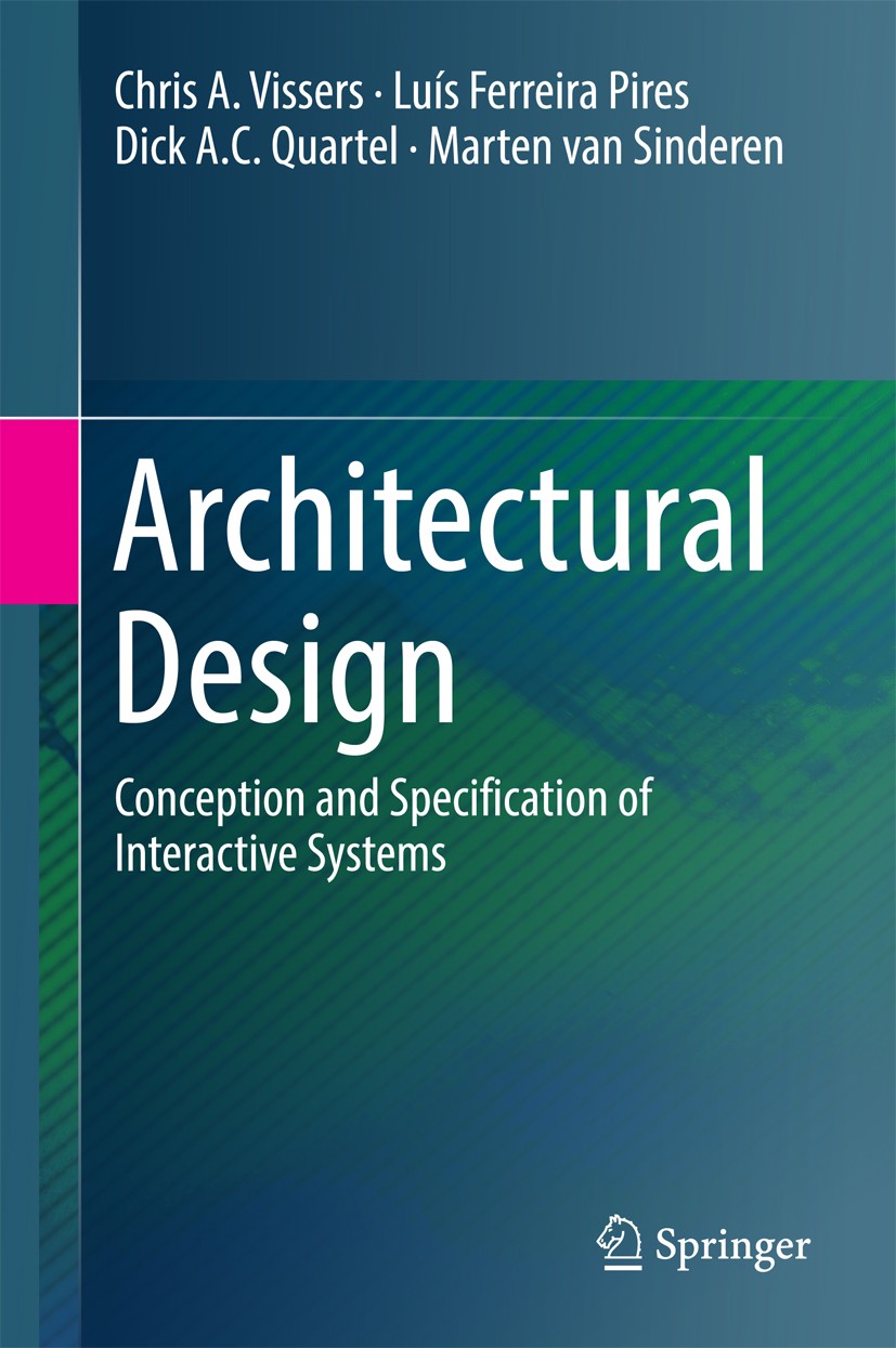 Titlebook: Architectural Design; Conception and Speci Chris A. Vissers,Luís Ferreira Pires,Marten van Si Textbook 2016 Springer International Publishi Titlebook: Architectural Design; Conception and Speci Chris A. Vissers,Luís Ferreira Pires,Marten van Si Textbook 2016 Springer International Publishi