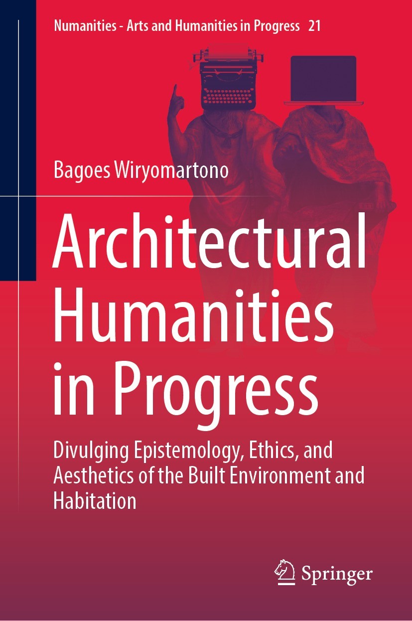Titlebook: Architectural Humanities in Progress; Divulging Epistemolo Bagoes Wiryomartono Book 2022 The Editor(s) (if applicable) and The Author(s), u Titlebook: Architectural Humanities in Progress; Divulging Epistemolo Bagoes Wiryomartono Book 2022 The Editor(s) (if applicable) and The Author(s), u