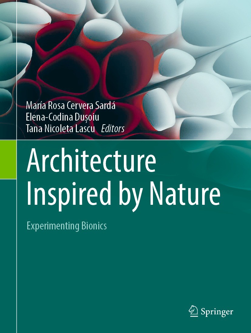 Titlebook: Architecture Inspired by Nature; Experimenting Bionic María Rosa Cervera Sardá,Elena-Codina Dușoiu,Tana Book 2023 The Editor(s) (if applic Titlebook: Architecture Inspired by Nature; Experimenting Bionic María Rosa Cervera Sardá,Elena-Codina Dușoiu,Tana Book 2023 The Editor(s) (if applic