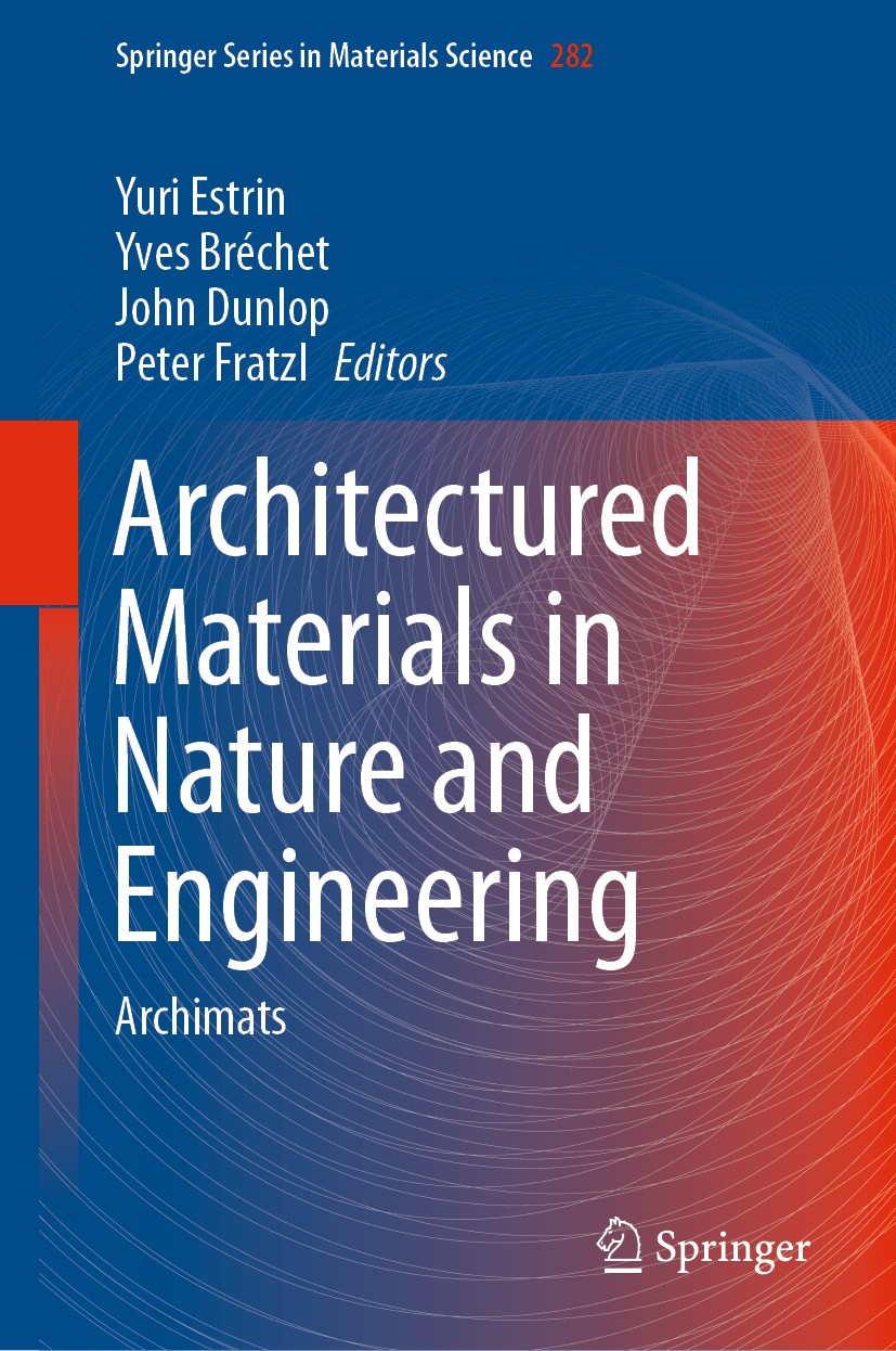 Titlebook: Architectured Materials in Nature and Engineering; Archimats Yuri Estrin,Yves Bréchet,Peter Fratzl Book 2019 Springer Nature Switzerland AG Titlebook: Architectured Materials in Nature and Engineering; Archimats Yuri Estrin,Yves Bréchet,Peter Fratzl Book 2019 Springer Nature Switzerland AG