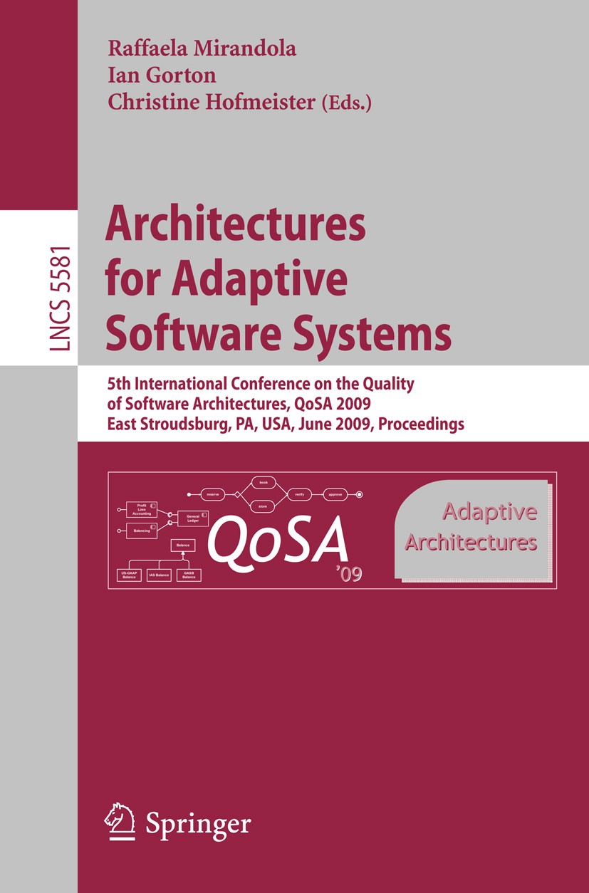 Titlebook: Architectures for Adaptive Software Systems; 5th International Co Raffaela Mirandola,Ian Gorton,Christine Hofmeister Conference proceedings Titlebook: Architectures for Adaptive Software Systems; 5th International Co Raffaela Mirandola,Ian Gorton,Christine Hofmeister Conference proceedings