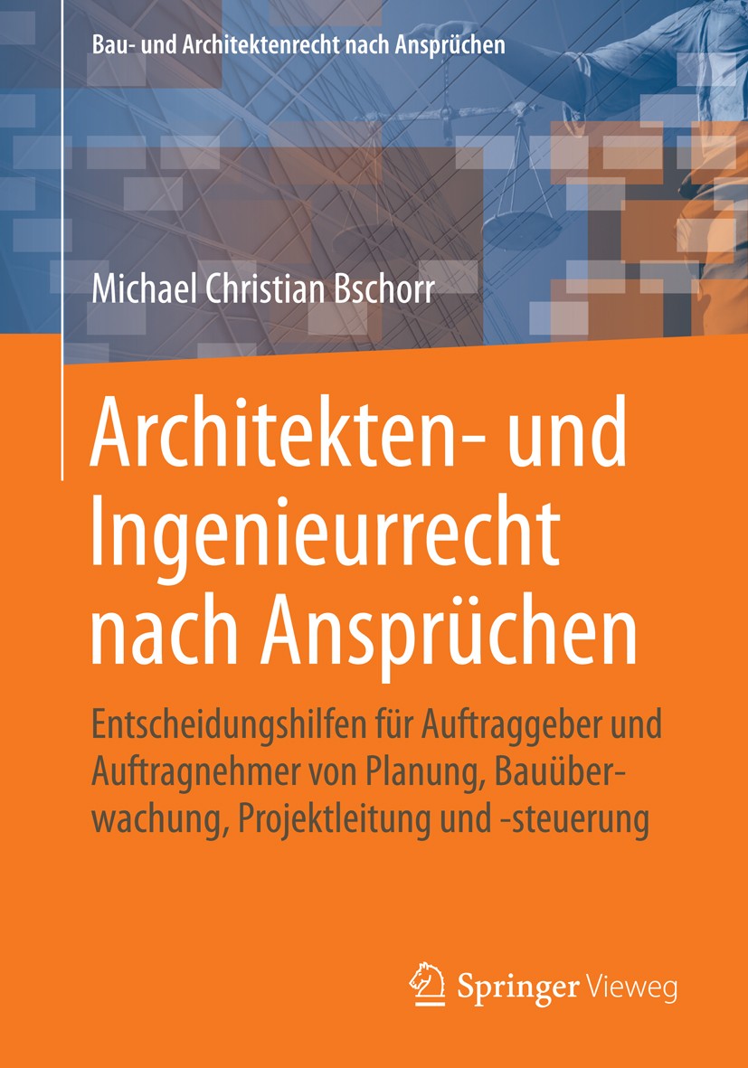 Titlebook: Architekten- und Ingenieurrecht nach Ansprüchen; Entscheidungshilfen Michael Christian Bschorr Book 20141st edition Springer Fachmedien Wi Titlebook: Architekten- und Ingenieurrecht nach Ansprüchen; Entscheidungshilfen Michael Christian Bschorr Book 20141st edition Springer Fachmedien Wi