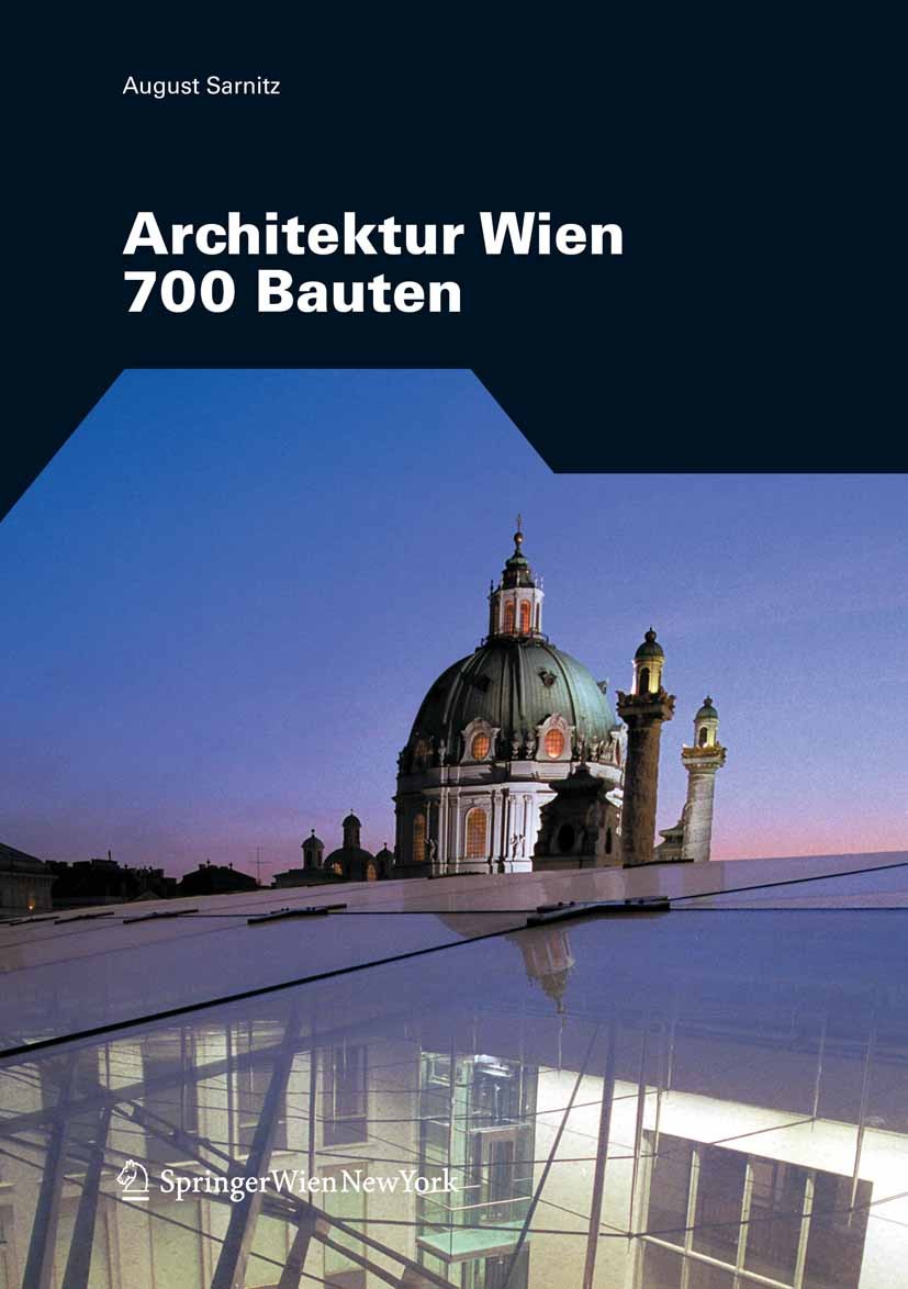 Titlebook: Architektur Wien; 700 Bauten August Sarnitz Book 2008Latest edition Springer-Verlag Vienna 2008 Architekten.Architektur.Architekturführer.B Titlebook: Architektur Wien; 700 Bauten August Sarnitz Book 2008Latest edition Springer-Verlag Vienna 2008 Architekten.Architektur.Architekturführer.B
