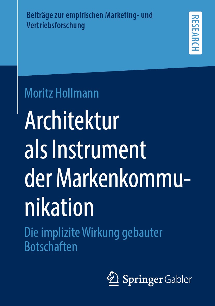 Titlebook: Architektur als Instrument der Markenkommunikation; Die implizite Wirkun Moritz Hollmann Book 2020 Der/die Herausgeber bzw. der/die Autor(e Titlebook: Architektur als Instrument der Markenkommunikation; Die implizite Wirkun Moritz Hollmann Book 2020 Der/die Herausgeber bzw. der/die Autor(e