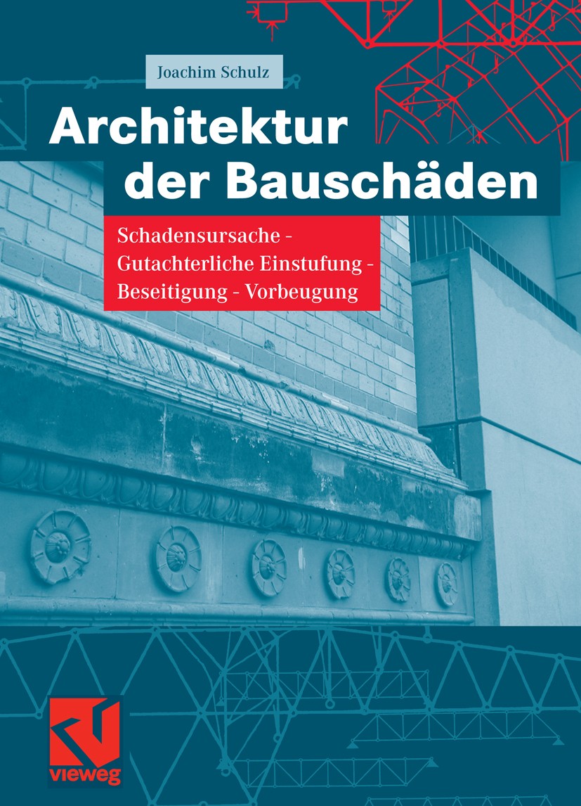 Titlebook: Architektur der Bauschäden; Schadensursache - Gu Joachim Schulz Book 20061st edition Vieweg+Teubner Verlag | Springer Fachmedien Wiesbaden Titlebook: Architektur der Bauschäden; Schadensursache - Gu Joachim Schulz Book 20061st edition Vieweg+Teubner Verlag | Springer Fachmedien Wiesbaden