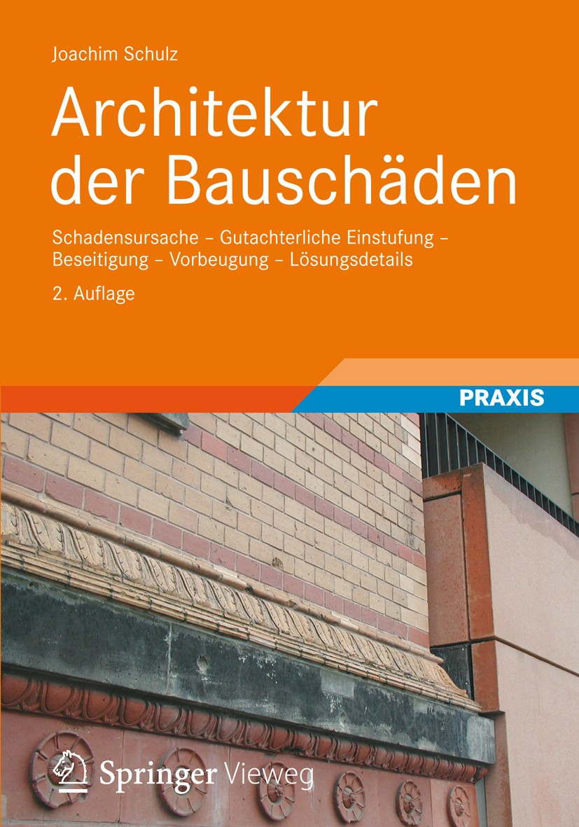 Titlebook: Architektur der Bauschäden; Schadensursache - Gu Joachim Schulz Book 20122nd edition Vieweg+Teubner Verlag | Springer Fachmedien Wiesbaden Titlebook: Architektur der Bauschäden; Schadensursache - Gu Joachim Schulz Book 20122nd edition Vieweg+Teubner Verlag | Springer Fachmedien Wiesbaden