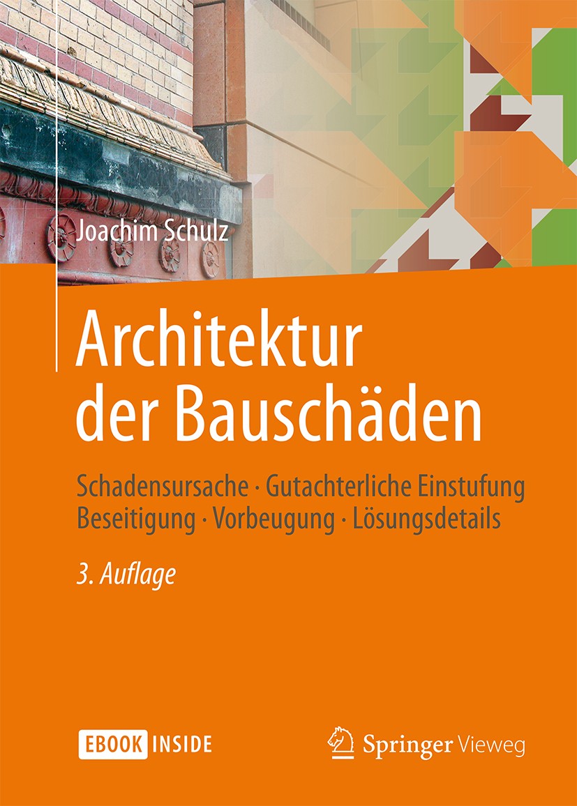 Titlebook: Architektur der Bauschäden; Schadensursache - Gu Joachim Schulz Book 20153rd edition Springer Fachmedien Wiesbaden 2015 Ausführungsfehler.B Titlebook: Architektur der Bauschäden; Schadensursache - Gu Joachim Schulz Book 20153rd edition Springer Fachmedien Wiesbaden 2015 Ausführungsfehler.B