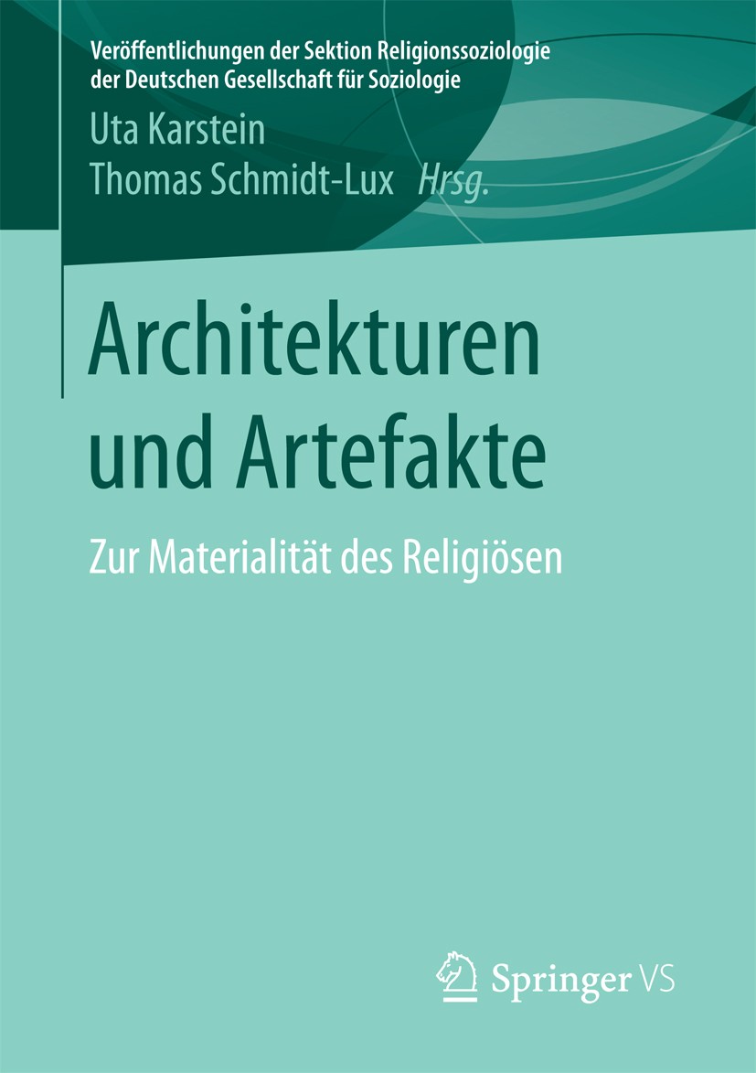 Titlebook: Architekturen und Artefakte; Zur Materialität des Uta Karstein,Thomas Schmidt-Lux Book 2017 Springer Fachmedien Wiesbaden GmbH 2017 Archite Titlebook: Architekturen und Artefakte; Zur Materialität des Uta Karstein,Thomas Schmidt-Lux Book 2017 Springer Fachmedien Wiesbaden GmbH 2017 Archite