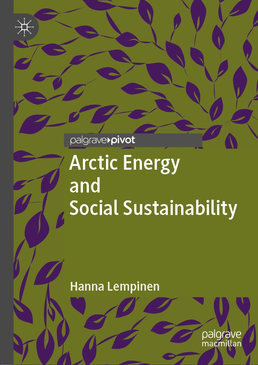 Titlebook: Arctic Energy and Social Sustainability; Hanna Lempinen Book 2019 The Editor(s) (if applicable) and The Author(s), under exclusive license Titlebook: Arctic Energy and Social Sustainability; Hanna Lempinen Book 2019 The Editor(s) (if applicable) and The Author(s), under exclusive license
