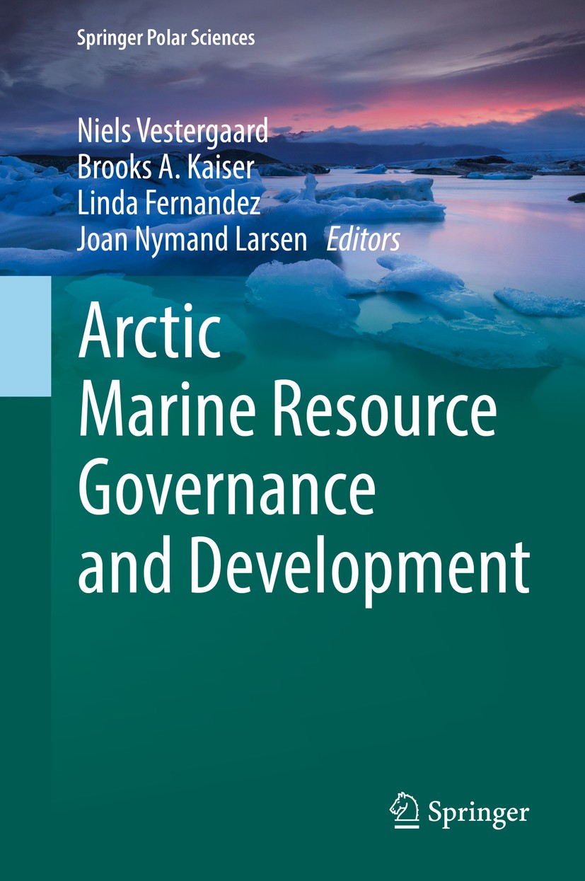 Titlebook: Arctic Marine Resource Governance and Development; Niels Vestergaard,Brooks A. Kaiser,Joan Nymand Lar Book 2018 Springer International Pub Titlebook: Arctic Marine Resource Governance and Development; Niels Vestergaard,Brooks A. Kaiser,Joan Nymand Lar Book 2018 Springer International Pub