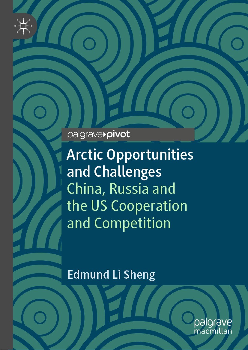 Titlebook: Arctic Opportunities and Challenges; China, Russia and th Edmund Li Sheng Book 2022 The Author(s), under exclusive license to Springer Natu Titlebook: Arctic Opportunities and Challenges; China, Russia and th Edmund Li Sheng Book 2022 The Author(s), under exclusive license to Springer Natu