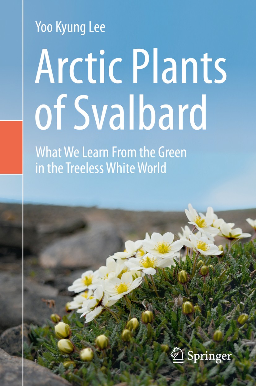 Titlebook: Arctic Plants of Svalbard; What We Learn From t Yoo Kyung Lee Book 2020 Springer Nature Switzerland AG 2020 Arctic plant.Tundra.Svalbard.Ar Titlebook: Arctic Plants of Svalbard; What We Learn From t Yoo Kyung Lee Book 2020 Springer Nature Switzerland AG 2020 Arctic plant.Tundra.Svalbard.Ar