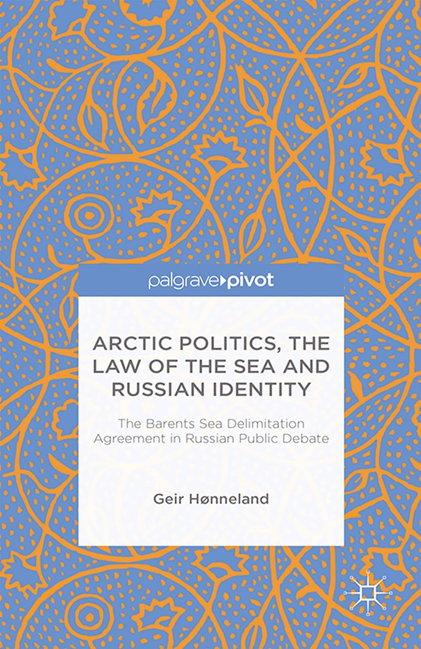 Titlebook: Arctic Politics, the Law of the Sea and Russian Identity; The Barents Sea Deli Geir Hønneland Book 2014 Palgrave Macmillan, a division of M Titlebook: Arctic Politics, the Law of the Sea and Russian Identity; The Barents Sea Deli Geir Hønneland Book 2014 Palgrave Macmillan, a division of M
