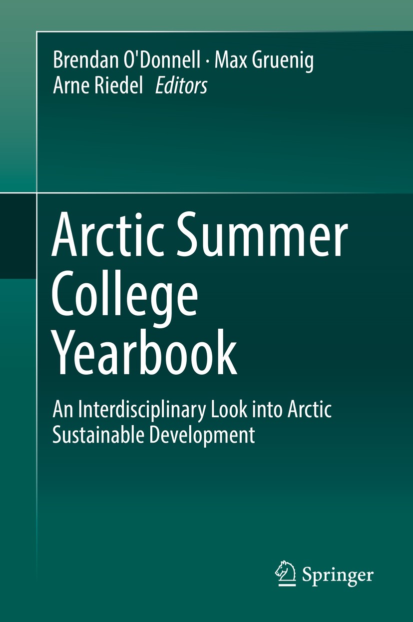 Titlebook: Arctic Summer College Yearbook; An Interdisciplinary Brendan O‘Donnell,Max Gruenig,Arne Riedel Book 2018 Springer International Publishing Titlebook: Arctic Summer College Yearbook; An Interdisciplinary Brendan O‘Donnell,Max Gruenig,Arne Riedel Book 2018 Springer International Publishing