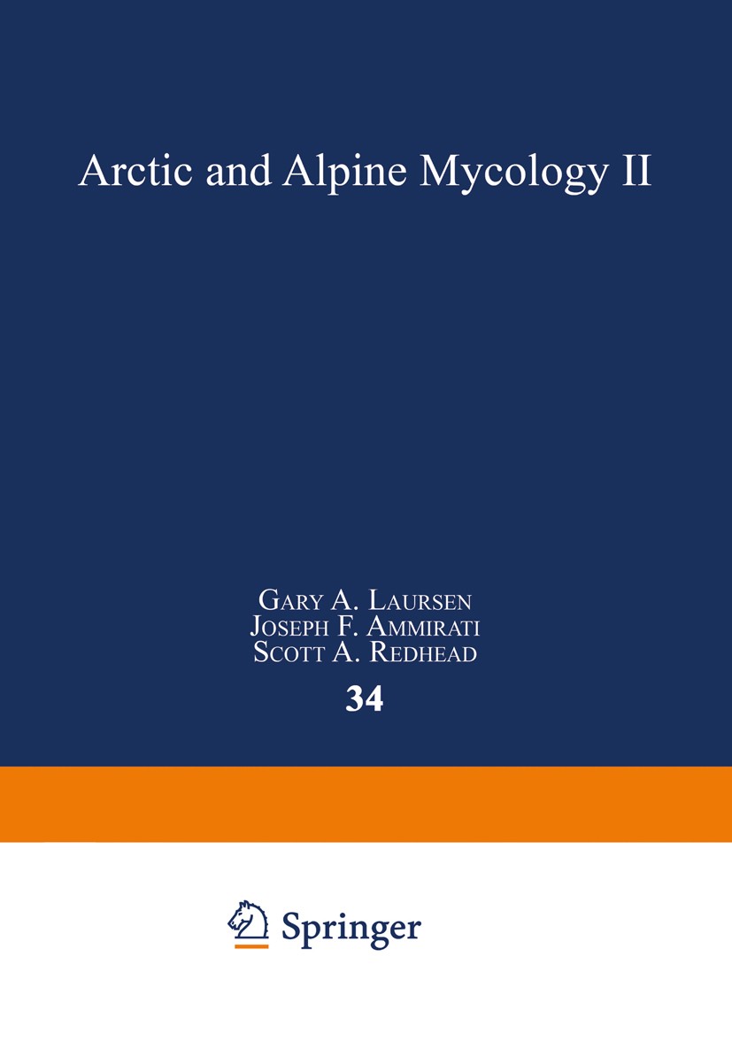 Titlebook: Arctic and Alpine Mycology II; Gary A. Laursen,Joseph F. Ammirati,Scott A. Redhea Book 1987 Springer Science+Business Media New York 1987 Titlebook: Arctic and Alpine Mycology II; Gary A. Laursen,Joseph F. Ammirati,Scott A. Redhea Book 1987 Springer Science+Business Media New York 1987
