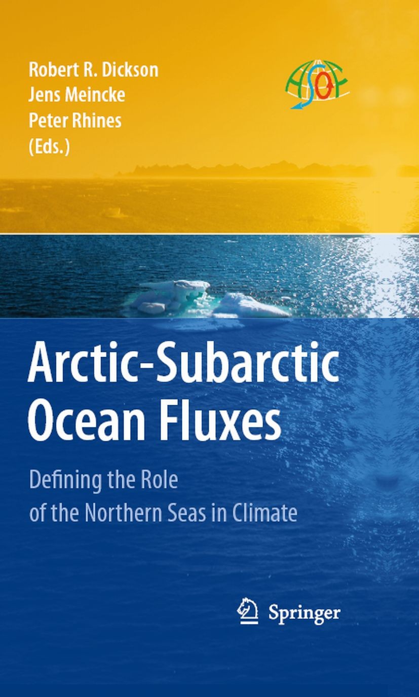 Titlebook: Arctic-Subarctic Ocean Fluxes; Defining the Role of Robert R. Dickson,Jens Meincke,Peter Rhines Book 2008 Springer Science+Business Media B Titlebook: Arctic-Subarctic Ocean Fluxes; Defining the Role of Robert R. Dickson,Jens Meincke,Peter Rhines Book 2008 Springer Science+Business Media B
