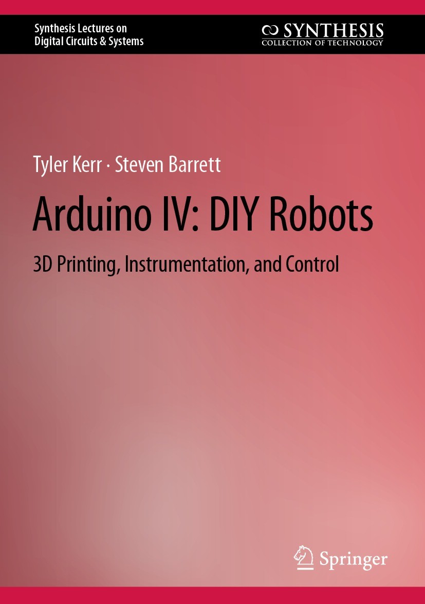 Titlebook: Arduino IV: DIY Robots; 3D Printing, Instrum Tyler Kerr,Steven Barrett Textbook 2022 The Editor(s) (if applicable) and The Author(s), under Titlebook: Arduino IV: DIY Robots; 3D Printing, Instrum Tyler Kerr,Steven Barrett Textbook 2022 The Editor(s) (if applicable) and The Author(s), under