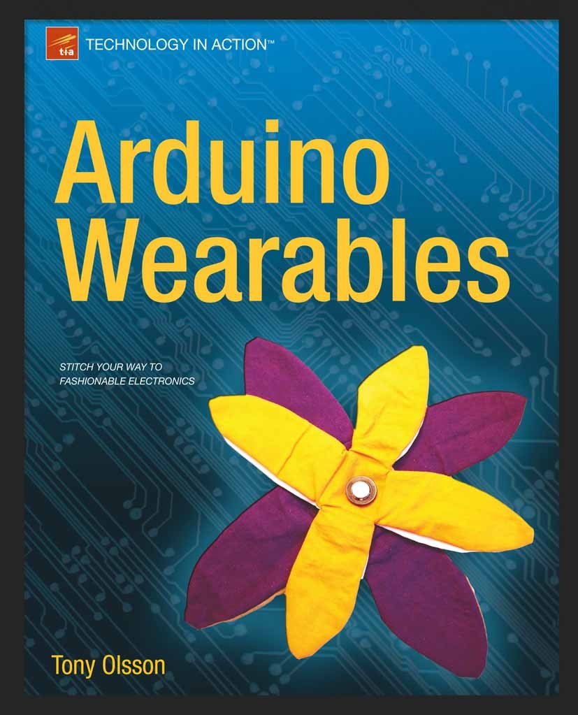 Titlebook: Arduino Wearables; Tony Olsson Book 2012 Tony Olsson 2012 Titlebook: Arduino Wearables; Tony Olsson Book 2012 Tony Olsson 2012