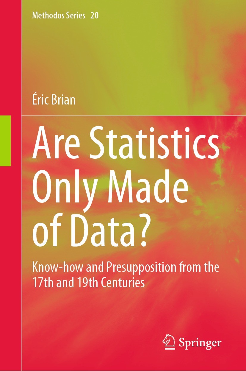 Titlebook: Are Statistics Only Made of Data?; Know-how and Presupp Éric Brian Book 2024 The Editor(s) (if applicable) and The Author(s), under exclusi Titlebook: Are Statistics Only Made of Data?; Know-how and Presupp Éric Brian Book 2024 The Editor(s) (if applicable) and The Author(s), under exclusi