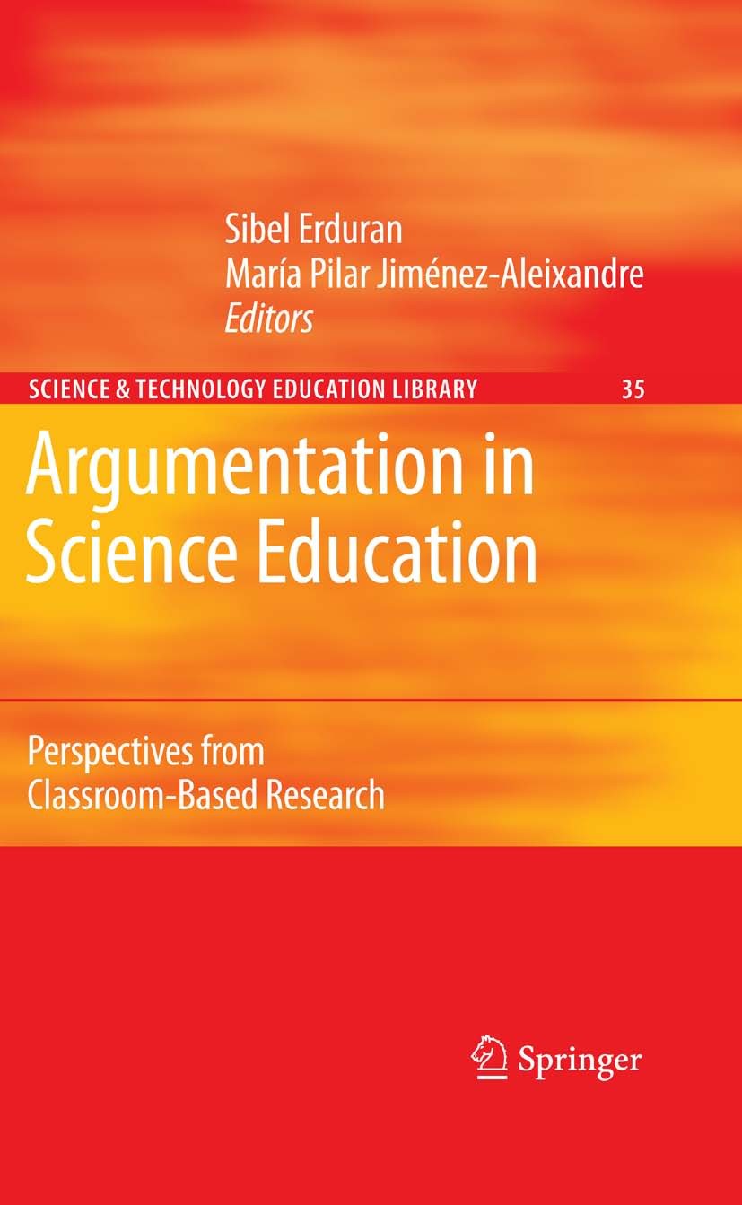 Titlebook: Argumentation in Science Education; Perspectives from Cl Sibel Erduran,María Pilar Jiménez-Aleixandre Book 2007 Springer Science+Business M Titlebook: Argumentation in Science Education; Perspectives from Cl Sibel Erduran,María Pilar Jiménez-Aleixandre Book 2007 Springer Science+Business M