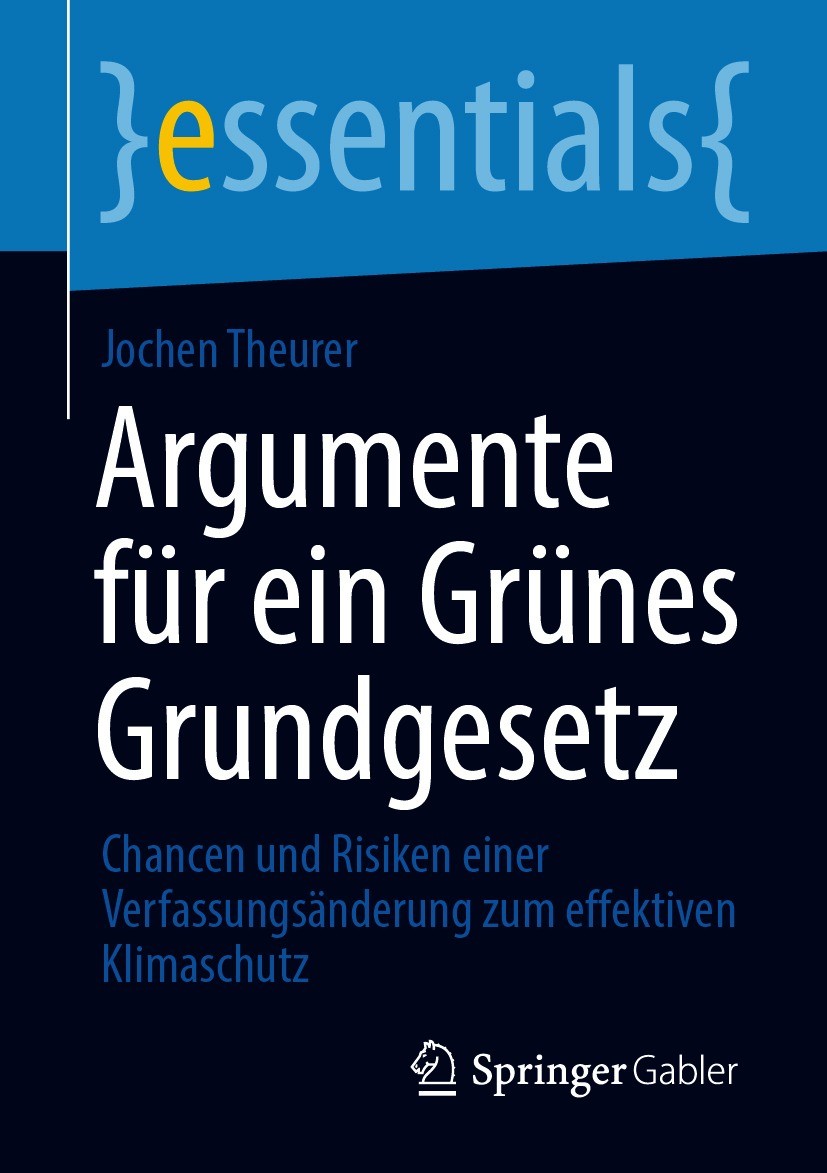 Titlebook: Argumente für ein Grünes Grundgesetz; Chancen und Risiken Jochen Theurer Book 2021 Der/die Herausgeber bzw. der/die Autor(en), exklusiv li Titlebook: Argumente für ein Grünes Grundgesetz; Chancen und Risiken Jochen Theurer Book 2021 Der/die Herausgeber bzw. der/die Autor(en), exklusiv li